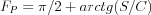 $
F_{P}=\pi/2 + arctg(S/C)