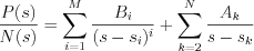 $          \frac{P(s)}{N(s)}= \sum_{i=1}^{M}\frac{B_i}{(s-s_i)^i}+\sum_{k=2}^{N}\frac{A_k}{s-s_k}