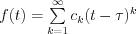 f(t) = \sum\limits_{k = 1}^\infty c_k(t-\tau)^k