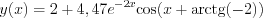 $y(x)=2+4,47e^{-2x}\text{cos}(x+\text{arctg}(-2))