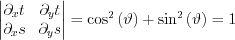 $ \begin{vmatrix}
\partial_{x}t & \partial_{y}t\\ 
\partial_{x}s &\partial_{y}s 
\end{vmatrix}=\cos ^{2} \left ( \vartheta  \right )+\sin ^{2} \left ( \vartheta  \right )=1