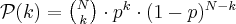 \mathcal{P}(k)=\binom{N}{k}\cdot p^k \cdot (1-p)^{N-k}