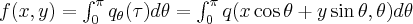 f(x,y)=\int_0^\pi q_\theta (\tau)d\theta=\int_0^\pi q(x \cos \theta + y \sin \theta, \theta)d \theta